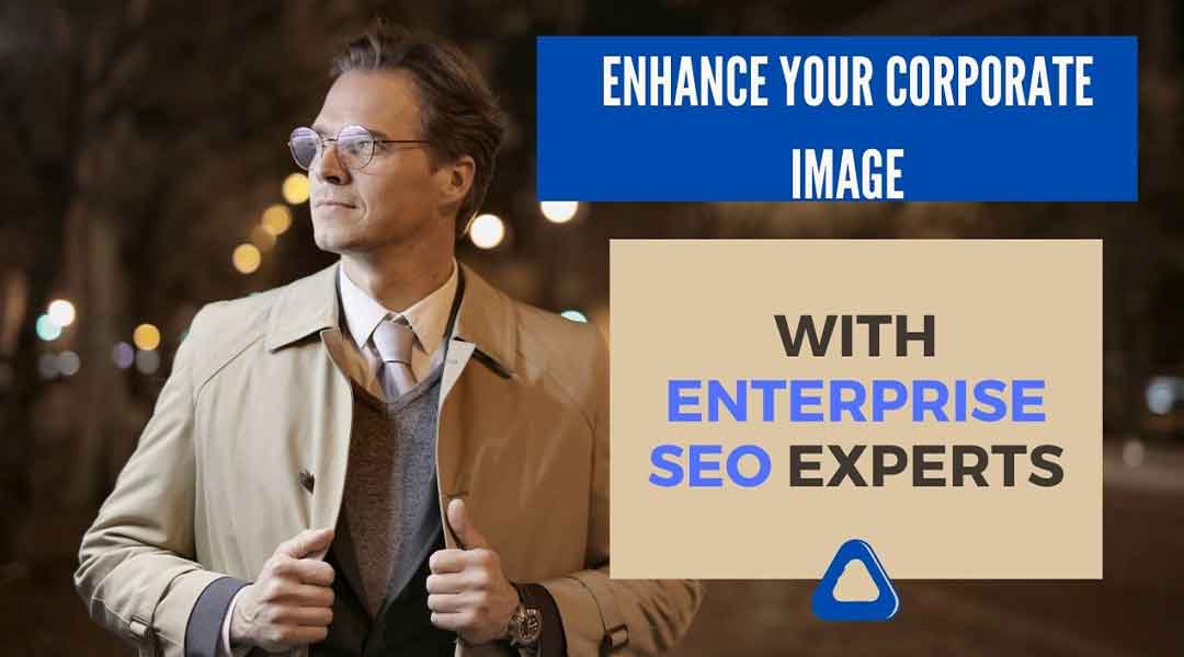 Enhance Your Corporate Image With Enterprise SEO Experts