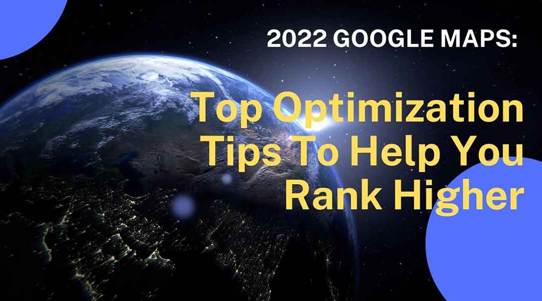 https://business.seovendor.co/wp-content/uploads/2022/07/2022-Google-Maps-Top-Optimization-Tips-To-Help-You-Rank-Higher.jpg