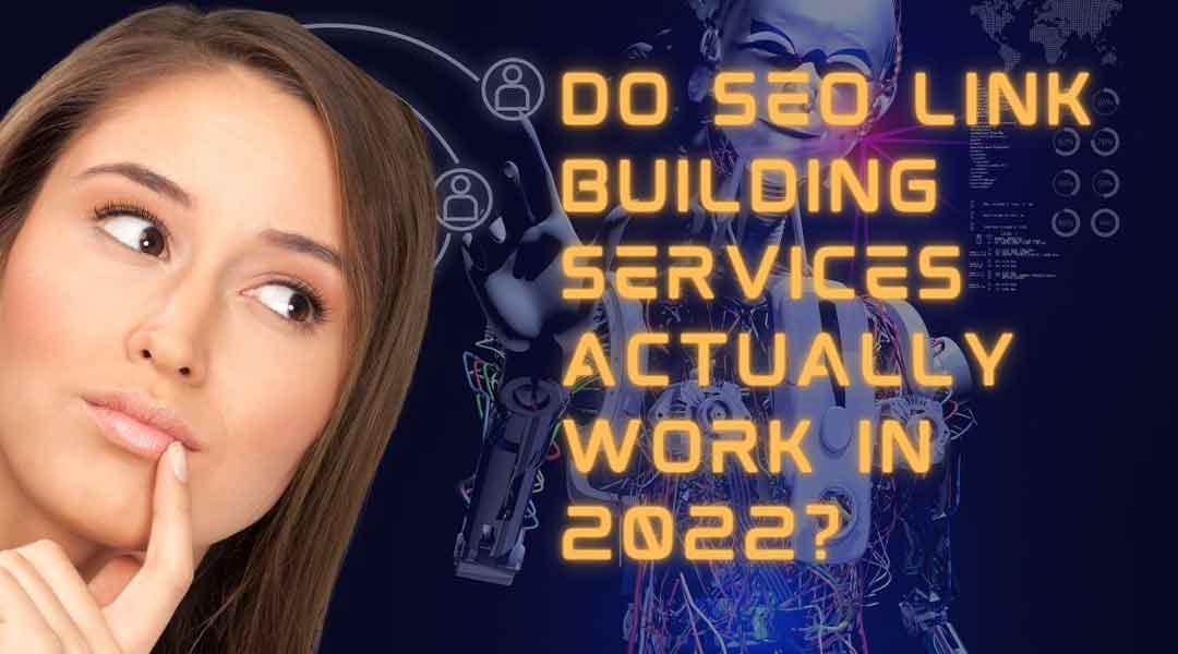 https://business.seovendor.co/wp-content/uploads/2022/08/Do-SEO-Link-Building-Services-Actually-Work-in-2022.jpg