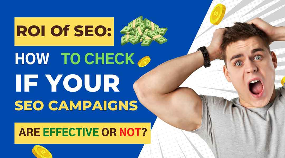 https://business.seovendor.co/wp-content/uploads/2022/08/ROI-Of-SEO-How-To-Check-If-Your-SEO-Campaigns-Are-Effective-Or-Not.jpg