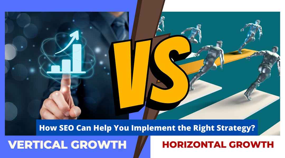 https://business.seovendor.co/wp-content/uploads/2022/08/Vertical-Growth-Vs.-Horizontal-Growth-How-SEO-Can-Help-You-Implement-the-Right-Strategy.jpg