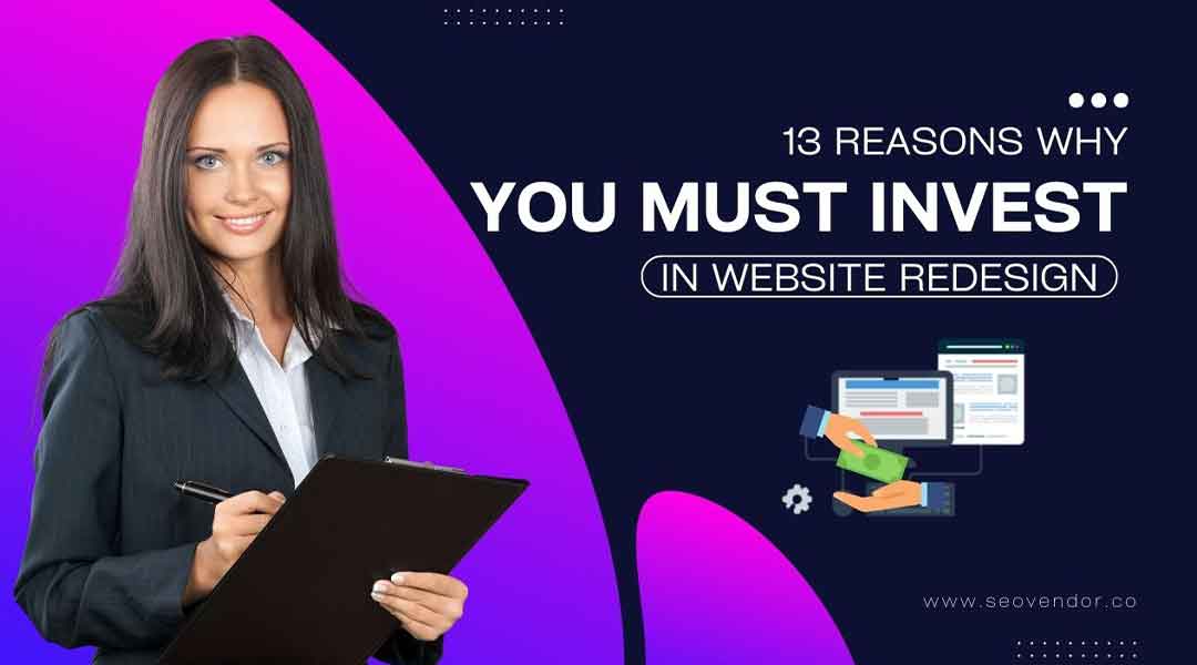 https://business.seovendor.co/wp-content/uploads/2022/09/13-Reasons-Why-You-Must-Invest-In-Website-Redesign.jpg