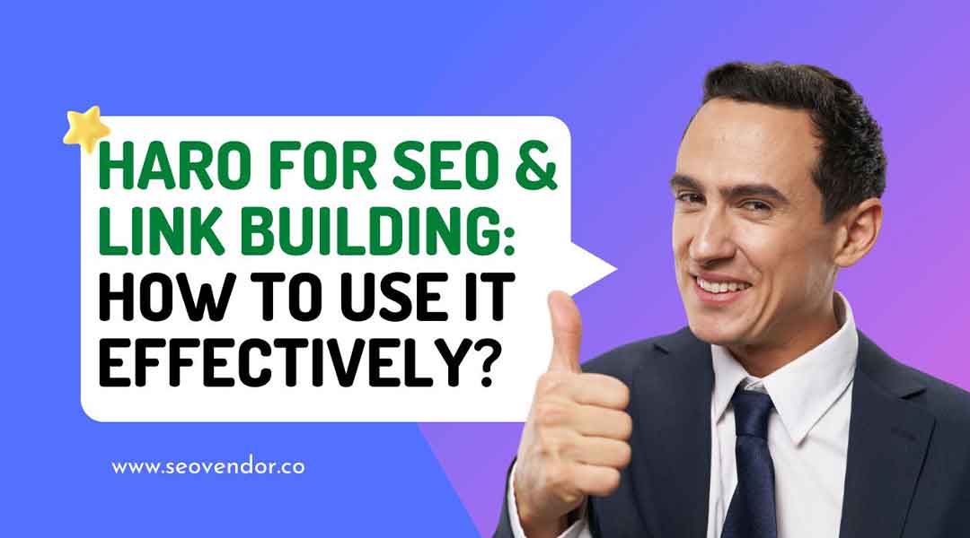 https://business.seovendor.co/wp-content/uploads/2022/09/HARO-For-SEO-Link-Building-How-To-Use-It-Effectively.jpg
