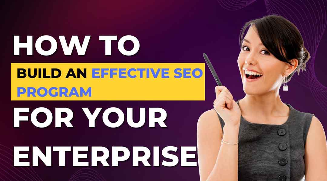 How To Build An Effective SEO Program For Your Enterprise